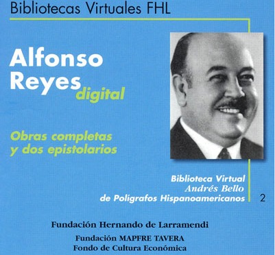 Alfonso Reyes digital: Obras completas y dos epistolarios
